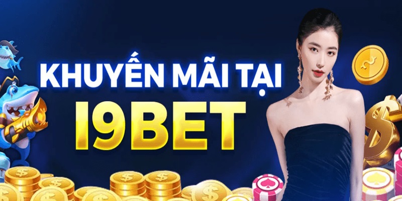 Bật mí các chương trình khuyến mãi I9BET